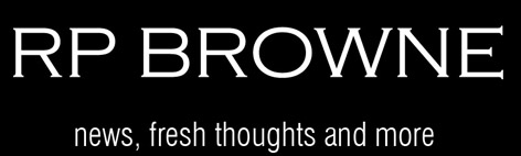 RP Browne - News, fresh thoughts and more